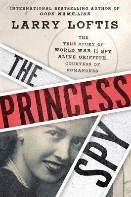 The Princess Spy: Prawdziwa historia Aline Griffith, hrabiny Romanones, szpiega z czasów II wojny światowej - The Princess Spy: The True Story of World War II Spy Aline Griffith, Countess of Romanones