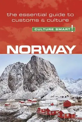 Norwegia - Culture Smart, tom 99: Niezbędny przewodnik po zwyczajach i kulturze - Norway - Culture Smart!, Volume 99: The Essential Guide to Customs & Culture