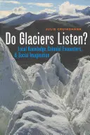 Czy lodowce słuchają? Wiedza lokalna, spotkania kolonialne i wyobraźnia społeczna - Do Glaciers Listen?: Local Knowledge, Colonial Encounters, and Social Imagination