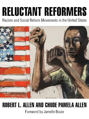 Niechętni reformatorzy: Rasizm i ruchy reform społecznych w Stanach Zjednoczonych - Reluctant Reformers: Racism and Social Reform Movements in the United States