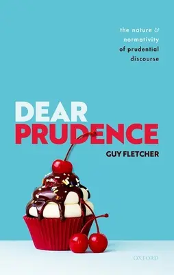 Dear Prudence: Natura i normatywność dyskursu rozważnego - Dear Prudence: The Nature and Normativity of Prudential Discourse