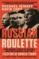 Rosyjska ruletka: Wewnętrzna historia wojny Putina z Ameryką i wyborów Donalda Trumpa - Russian Roulette: The Inside Story of Putin's War on America and the Election of Donald Trump