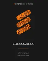 Sygnalizacja komórkowa (Hancock John T. (profesor sygnalizacji komórkowej, profesor sygnalizacji komórkowej na Uniwersytecie Zachodniej Anglii w Bristolu)) - Cell Signalling (Hancock John T. (Professor of Cell Signalling Professor of Cell Signalling University of the West of England Bristol))