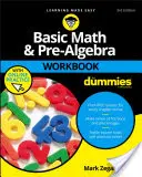 Zeszyt ćwiczeń do matematyki i wstępnej algebry dla opornych - Basic Math and Pre-Algebra Workbook for Dummies