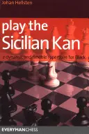 Play the Sicilian Kan: Dynamiczny i elastyczny repertuar dla czarnych - Play the Sicilian Kan: A Dynamic and Flexible Repertoire for Black