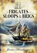 Fregaty, slupy i brygi - Frigates, Sloops and Brigs