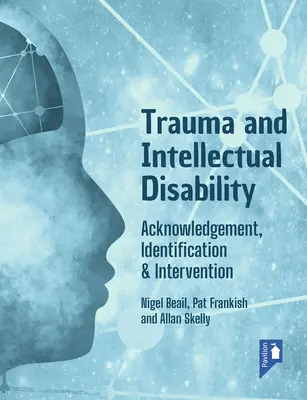 Trauma i niepełnosprawność intelektualna: Rozpoznanie, identyfikacja i interwencja - Trauma and Intellectual Disability: Acknowledgement, Identification & Intervention