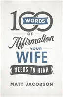 100 słów afirmacji, które twoja żona musi usłyszeć - 100 Words of Affirmation Your Wife Needs to Hear