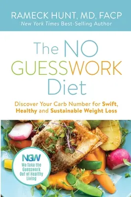 Dieta NO GUESSWORK: Odkryj swoją liczbę węglowodanów Szybka, zdrowa i trwała utrata masy ciała - The NO GUESSWORK Diet: Discover Your Carb Number Swift, Healthy, and Sustainable Weight Loss