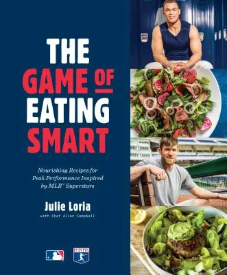 The Game of Eating Smart: Odżywcze przepisy na szczytową wydajność inspirowane supergwiazdami Mlb: Książka kucharska - The Game of Eating Smart: Nourishing Recipes for Peak Performance Inspired by Mlb Superstars: A Cookbook