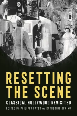 Resetowanie sceny: Klasyczne Hollywood w nowej odsłonie - Resetting the Scene: Classical Hollywood Revisited