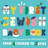 Moja pierwsza żydowska książka dla niemowląt: Prawie wszystko, co musisz wiedzieć o byciu Żydem - od Afikomen do Zayde - My First Jewish Baby Book: Almost Everything You Need to Know about Being Jewish--From Afikomen to Zayde