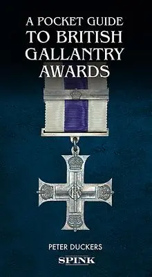 Kieszonkowy przewodnik po brytyjskich odznaczeniach: Nagradzanie galanterii w akcji - A Pocket Guide to British Gallantry Awards: Rewarding Gallantry in Action