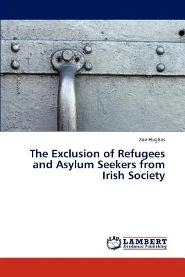 Wykluczenie uchodźców i osób ubiegających się o azyl z irlandzkiego społeczeństwa - The Exclusion of Refugees and Asylum Seekers from Irish Society