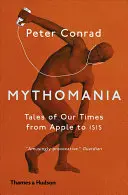 Mythomania: Opowieści o naszych czasach, od Apple do ISIS - Mythomania: Tales of Our Times, from Apple to ISIS