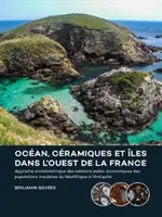 Ocan, Cramiques Et les Dans l'Ouest de la France: Approche Archomtrique Des Relations Palo-conomiques Des Populations Insulaires Du Nolithique