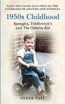 Dzieciństwo w latach 50-tych: Spangles, Tiddlywinks and the Clitheroe Kid: Spangles, Tiddlywinks and the Clitheroe Kid - 1950s Childhood Spangles, Tiddlywinks and the Clitheroe Kid: Spangles, Tiddlywinks and the Clitheroe Kid