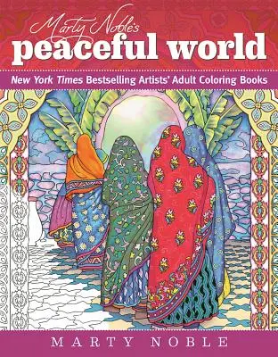 Marty Noble's Peaceful World: Bestsellerowe kolorowanki dla dorosłych artystów New York Timesa - Marty Noble's Peaceful World: New York Times Bestselling Artists' Adult Coloring Books