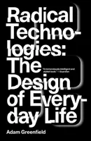 Radykalne technologie: Projektowanie życia codziennego - Radical Technologies: The Design of Everyday Life