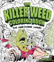 Kolorowanka z zabójczą trawką: Dla miłośników marihuany - The Killer Weed Coloring Book: For Marijuana Lovers