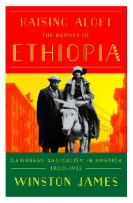 Trzymając sztandar Etiopii: Karaibski radykalizm w Ameryce początku XX wieku - Holding Aloft the Banner of Ethiopia: Caribbean Radicalism in Early-Twentieth Century America