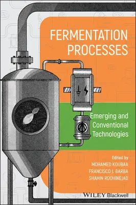 Procesy fermentacji: Nowe i konwencjonalne technologie - Fermentation Processes: Emerging and Conventional Technologies