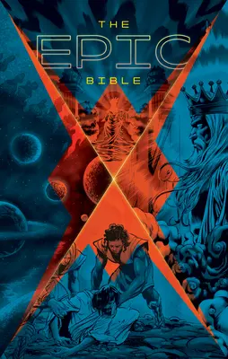 Biblia Epicka: Historia Boga od Edenu do wieczności - The Epic Bible: God's Story from Eden to Eternity