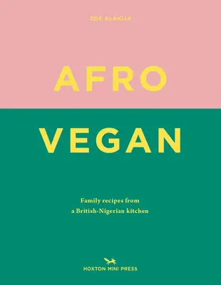 Afro Vegan: Rodzinne przepisy z brytyjsko-nigeryjskiej kuchni - Afro Vegan: Family Recipes from a British-Nigerian Kitchen