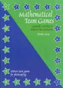 Matematyczne gry zespołowe - przyjemne zajęcia wzbogacające program nauczania - Mathematical Team Games - Enjoyable Activities to Enhance the Curriculum