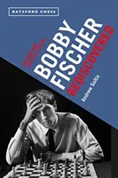 Bobby Fischer odkryty na nowo: Wydanie poprawione i zaktualizowane - Bobby Fischer Rediscovered: Revised and Updated Edition