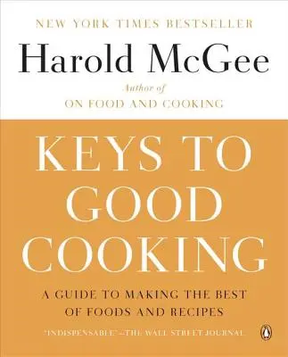 Klucze do dobrego gotowania: Przewodnik po najlepszych potrawach i przepisach - Keys to Good Cooking: A Guide to Making the Best of Foods and Recipes