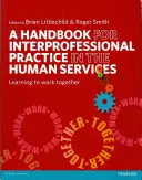 Podręcznik praktyki międzyprofesjonalnej w usługach dla ludzi: Nauka wspólnej pracy - A Handbook for Interprofessional Practice in the Human Services: Learning to Work Together