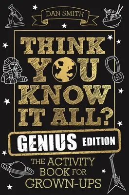 Myślisz, że wiesz wszystko? Genius Edition: Książka ćwiczeń dla dorosłych - Think You Know It All? Genius Edition: The Activity Book for Grown-Ups