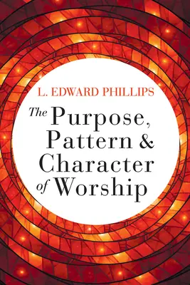 Cel, wzór i charakter kultu - The Purpose, Pattern, and Character of Worship