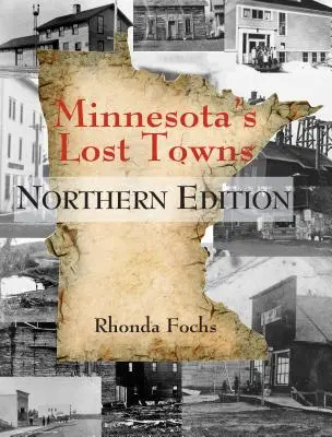 Zaginione miasta Minnesoty - wydanie północne - Minnesota's Lost Towns Northern Edition