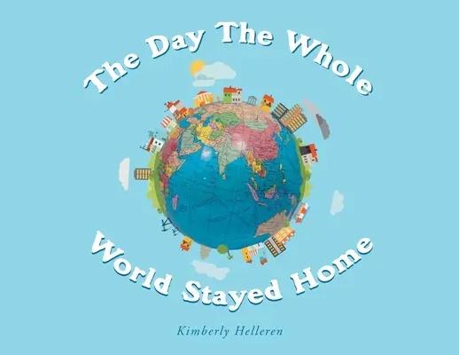 Dzień, w którym cały świat został w domu - The Day The Whole World Stayed Home