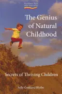 Geniusz naturalnego dzieciństwa: Sekrety dobrze rozwijających się dzieci - The Genius of Natural Childhood, the: Secrets of Thriving Children