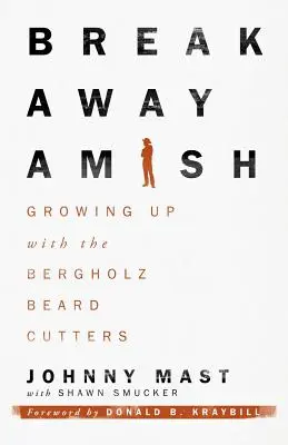 Breakaway Amish: Dorastanie z Bergholz Beard Cutters - Breakaway Amish: Growing Up with the Bergholz Beard Cutters