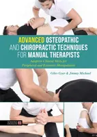 Zaawansowane techniki osteopatyczne i chiropraktyczne dla terapeutów manualnych: Adaptacyjne umiejętności kliniczne w zakresie manipulacji obwodami i kończynami - Advanced Osteopathic and Chiropractic Techniques for Manual Therapists: Adaptive Clinical Skills for Peripheral and Extremity Manipulation