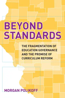 Poza standardami: Fragmentacja zarządzania edukacją i obietnica reformy programu nauczania - Beyond Standards: The Fragmentation of Education Governance and the Promise of Curriculum Reform