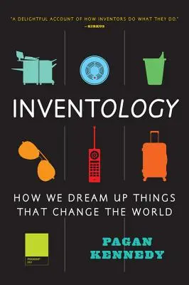 Inventology: Jak wymyślamy rzeczy, które zmieniają świat - Inventology: How We Dream Up Things That Change the World