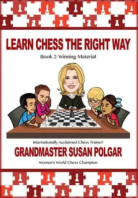 Nauka gry w szachy we właściwy sposób: Książka 2: Zwycięski materiał - Learn Chess the Right Way: Book 2: Winning Material