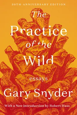 Praktyka dzikości: eseje - The Practice of the Wild: Essays