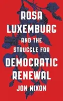 Róża Luksemburg i walka o demokratyczną odnowę - Rosa Luxemburg and the Struggle for Democratic Renewal