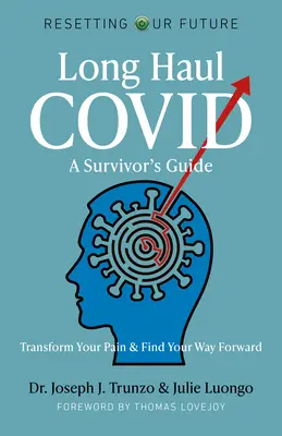 Long Haul Covid: Przewodnik dla ocalałych: Przekształć swój ból i znajdź drogę naprzód - Long Haul Covid: A Survivor's Guide: Transform Your Pain & Find Your Way Forward