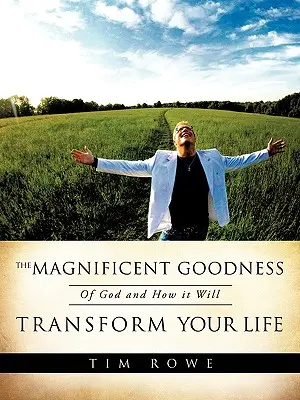 Wspaniała dobroć Boga i to, jak odmieni twoje życie - The Magnificent Goodness of God and How it Will Transform Your Life