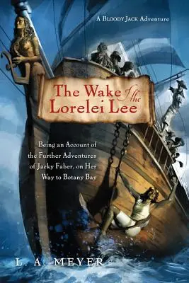 The Wake of the Lorelei Lee, 8: Będąc relacją z dalszych przygód Jacky Faber w drodze do Botany Bay - The Wake of the Lorelei Lee, 8: Being an Account of the Further Adventures of Jacky Faber, on Her Way to Botany Bay