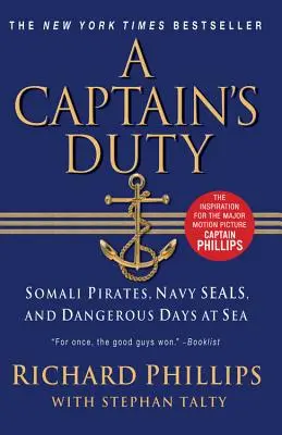 Obowiązek kapitana: Somalijscy piraci, Navy SEALs i niebezpieczne dni na morzu - A Captain's Duty: Somali Pirates, Navy SEALs, and Dangerous Days at Sea