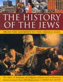 Historia Żydów od starożytności do średniowiecza: Historia judaizmu, jego religii, kultury i cywilizacji przedstawiona na ponad 240 ilustracjach. - The History of the Jews from the Ancients to the Middle Ages: The Story of Judaism, Its Religion, Culture and Civilization, Shown in More Than 240 Ill