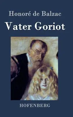 Vater Goriot: (Le pre Goriot)